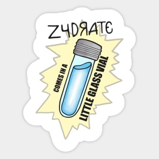 Zydrate comes in a little glass vial Sticker